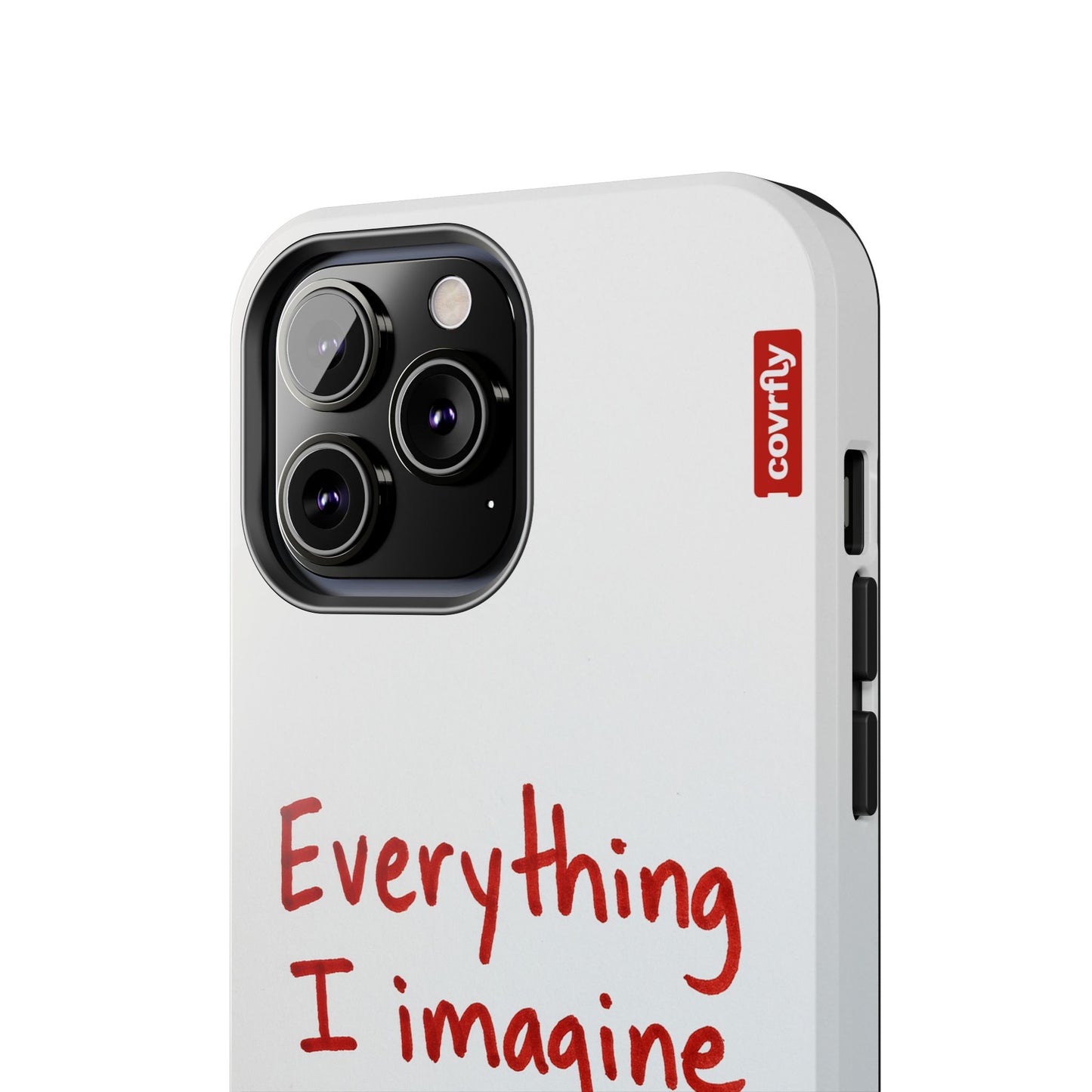 Everything I imagine