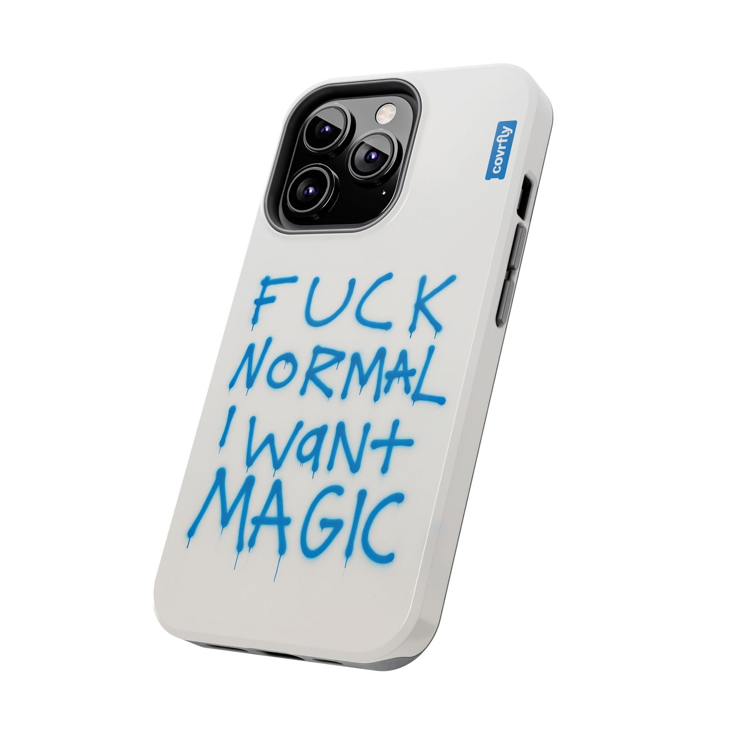 FUCK NORMAL I WANT MAGIC