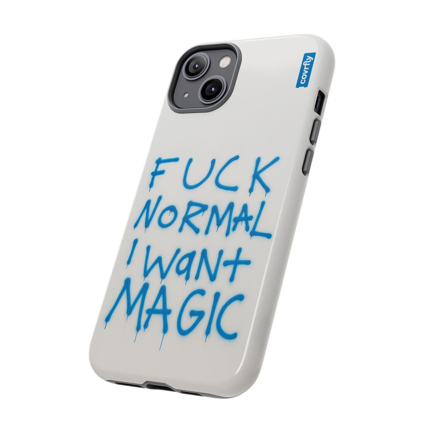 FUCK NORMAL I WANT MAGIC