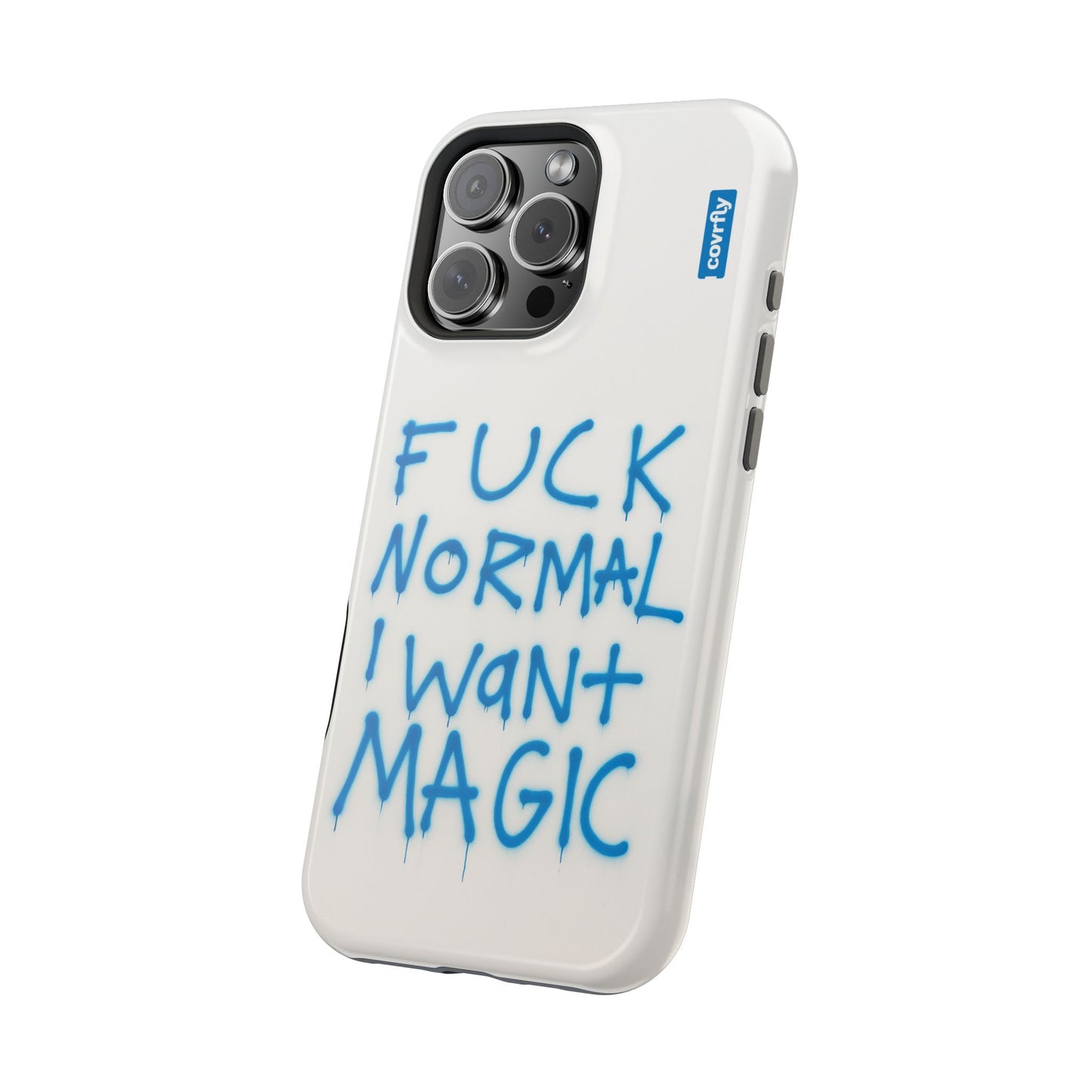 FUCK NORMAL I WANT MAGIC