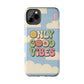 Only Good Vibes