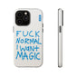 FUCK NORMAL I WANT MAGIC